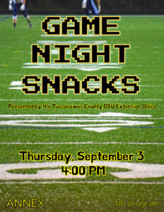 Snack Smart: Game Night Edition- presented by the OSU Extension Office @ ANNEX BUILDING